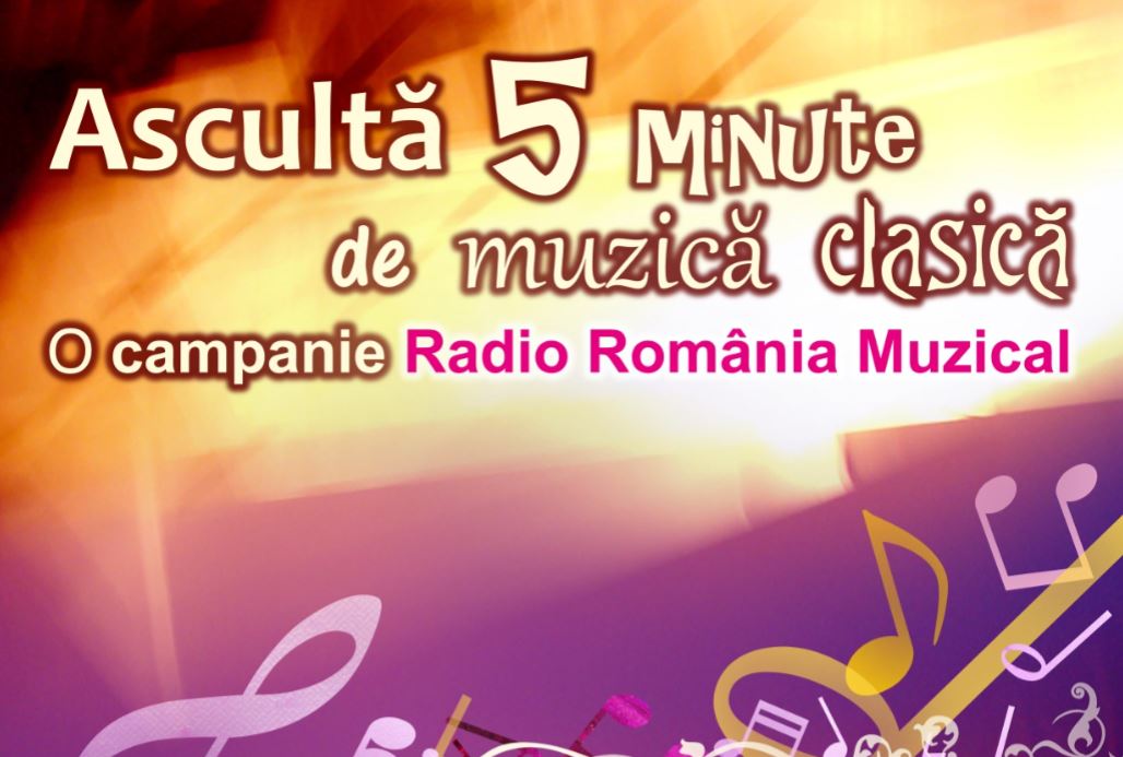 Ascultă 5 minute de muzică clasică – proiect Radio România Muzical