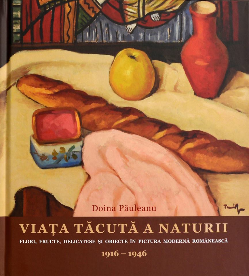 Albumul criticului de artă Doina Păuleanu „Viața tăcută a naturii. Flori, fructe, delicatese și obiecte în pictura modernă românească” vol. II se lansează la București