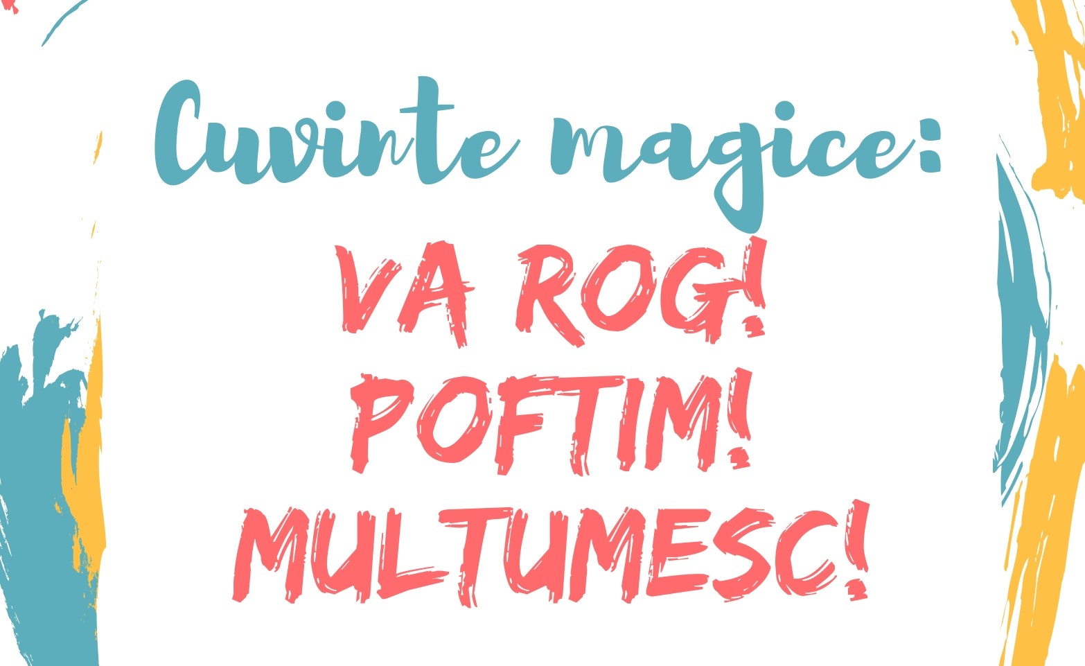 „Cuvinte magice: VĂ ROG! POFTIM! MULȚUMESC!“ | Proiect ce readuce în atenţia copiilor și tinerilor conceptul de politeţe