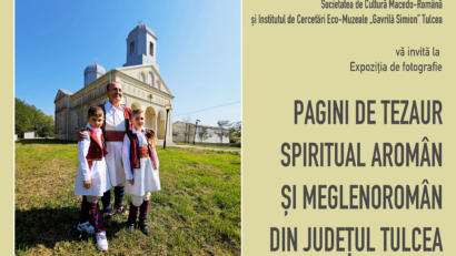 Expoziție de fotografie: ”Pagini de tezaur cultural aromân și meglenoromân din județul Tulcea”